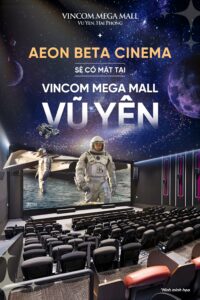AEON Beta Cinema tại Vincom Mega Mall Vũ Yên sắp ra mắt!!